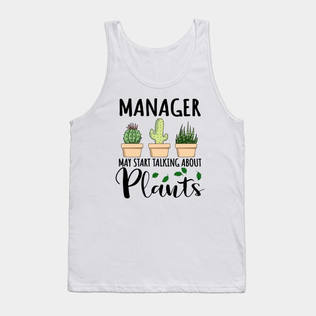 Manager May Start Talking About Plants Tank Top by jeric020290